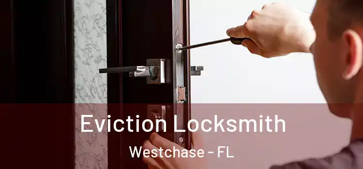  Eviction Locksmith Westchase - FL