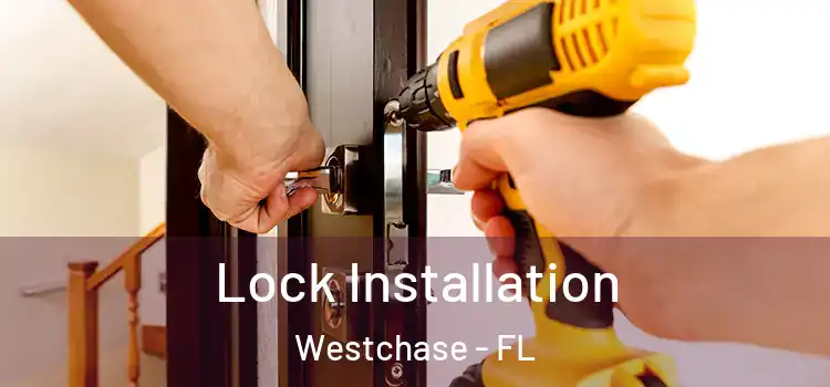  Lock Installation Westchase - FL
