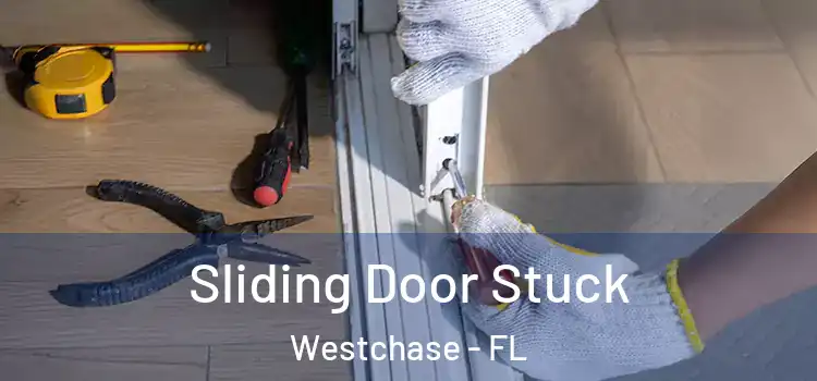  Sliding Door Stuck Westchase - FL